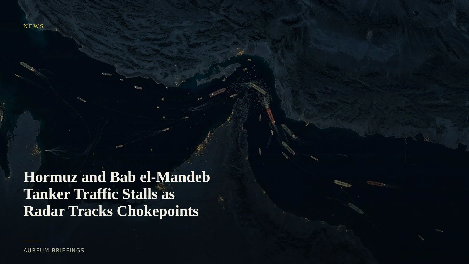 Hormuz and Bab el-Mandeb Tanker Traffic Stalls as Radar Tracks Chokepoints