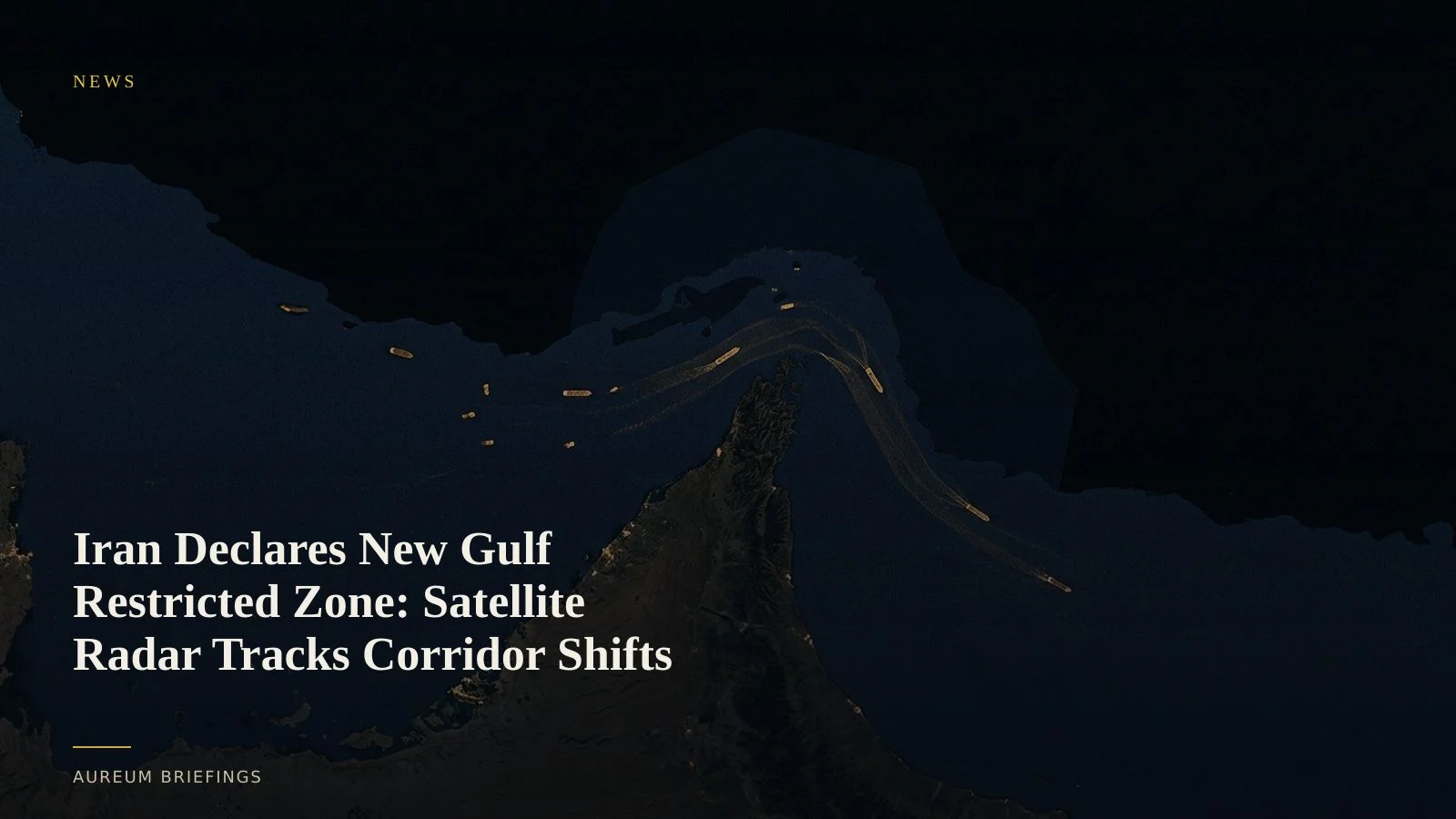 Iran Declares New Gulf Restricted Zone: Verifying Tanker Corridor Shifts