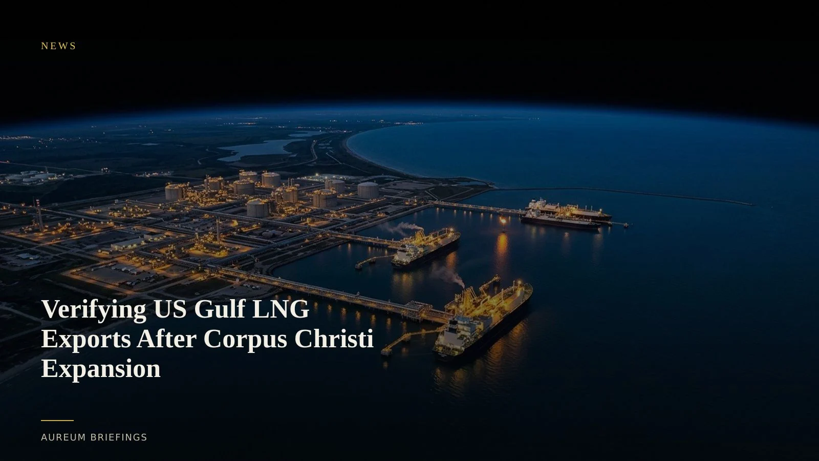 Verifying US Gulf LNG Exports After Corpus Christi Expansion