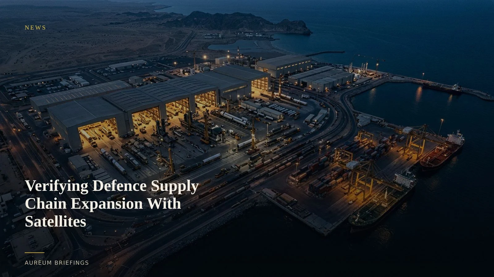 Verifying Defence Supply Chain Expansion With Satellites