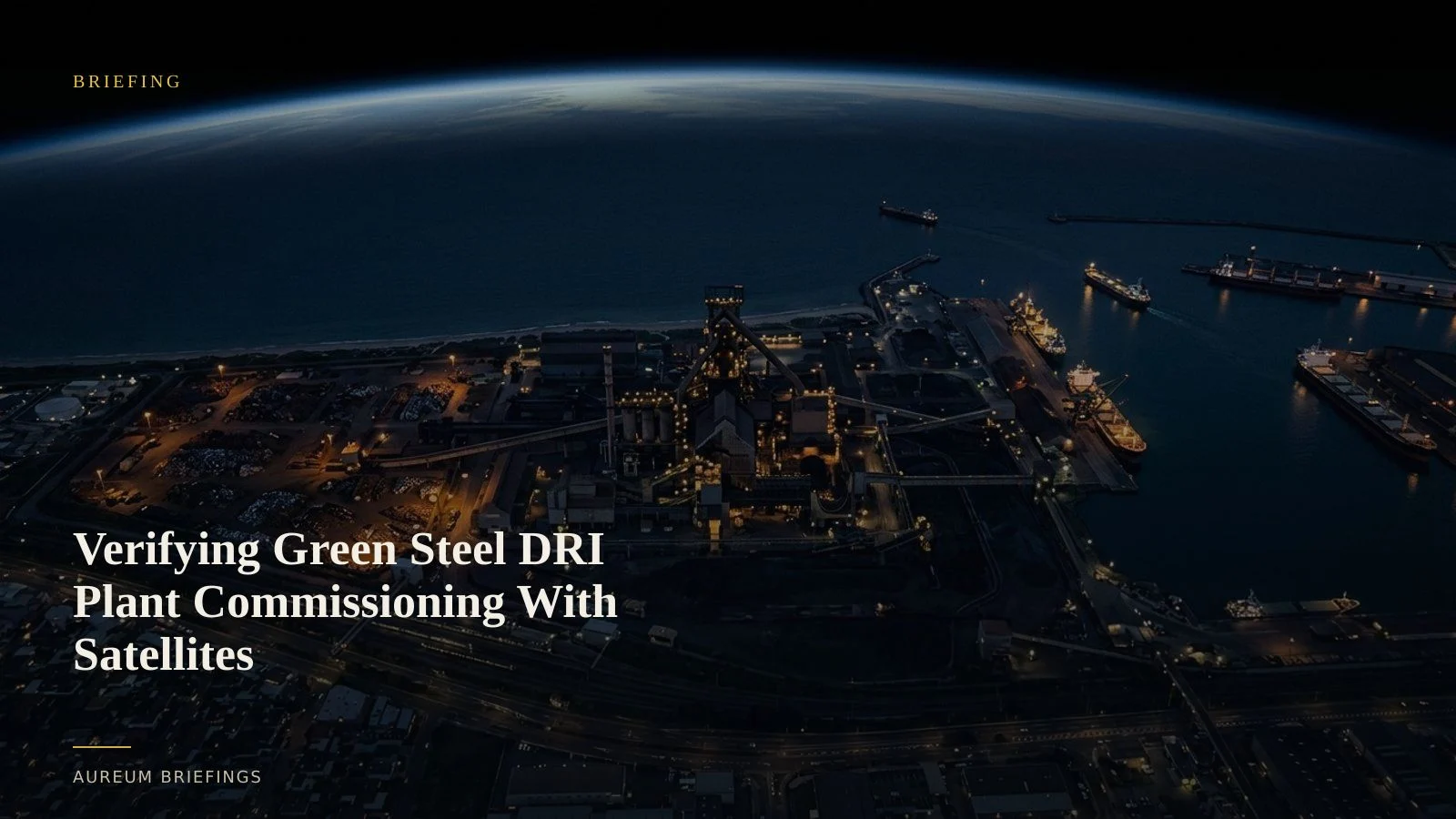 Verifying Green Steel DRI Plant Commissioning With Satellites