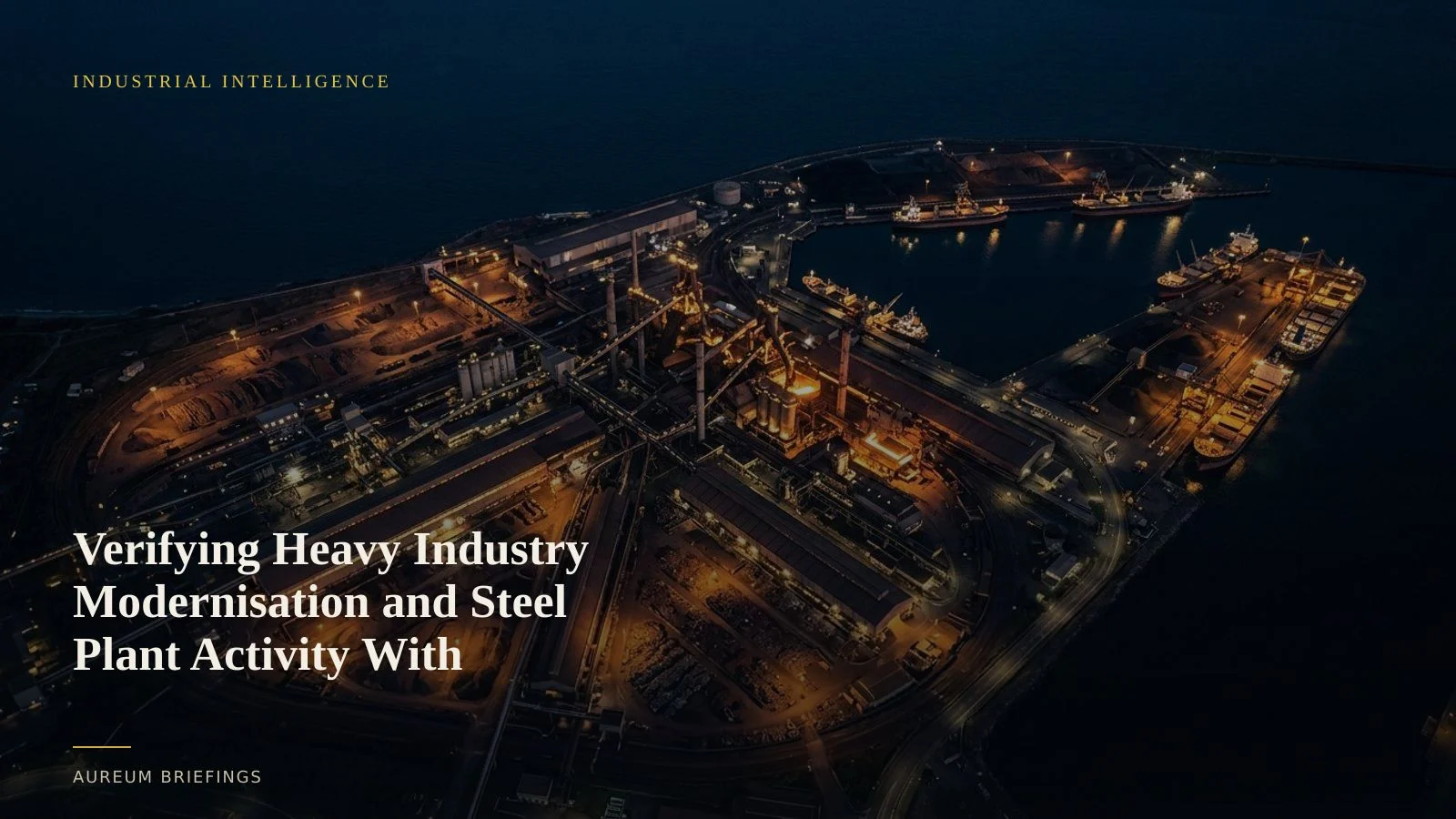 Verifying Heavy Industry Automation and Steel Plant Activity With Satellites
