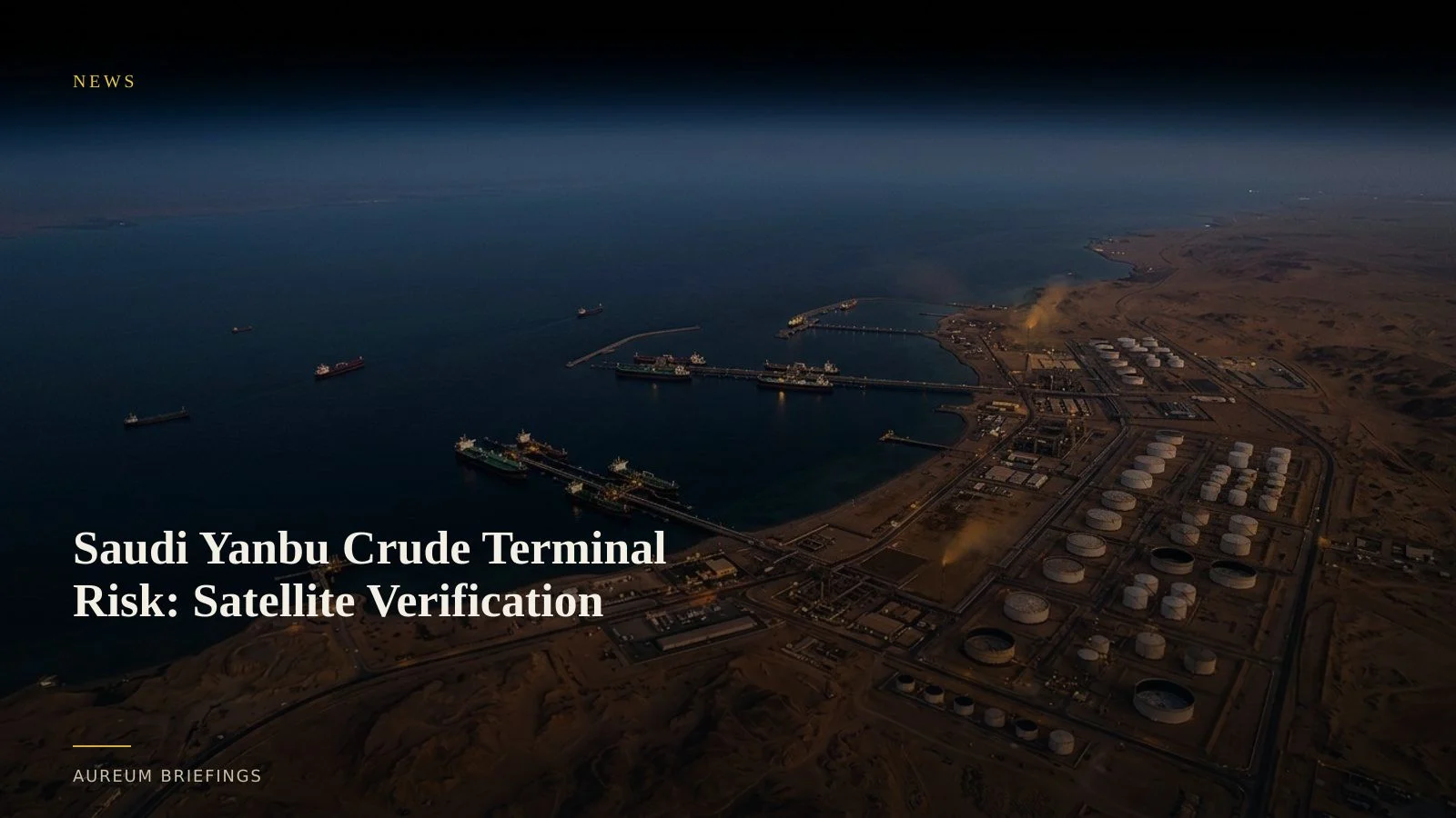 Saudi Yanbu Crude Terminal Risk: Satellite Verification